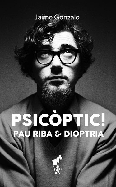 Psicòptic! Pau Riba & Dioptria